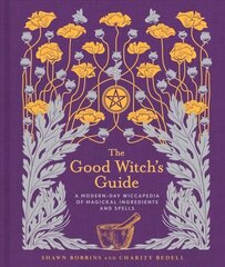 Good Witch's Guide: A Modern-Day Wiccapedia of Magickal Ingredients and Spells cena un informācija | Pašpalīdzības grāmatas | 220.lv
