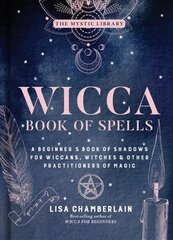 Wicca Book of Spells: A Beginner's Book of Shadows for Wiccans, Witches, and Other Practitioners   of Magic цена и информация | Самоучители | 220.lv