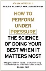 How to Perform Under Pressure: The Science of Doing Your Best When It Matters Most cena un informācija | Pašpalīdzības grāmatas | 220.lv