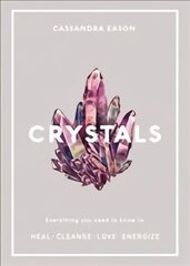 Crystals: Everything you need to know to Heal, Cleanse, Love, Energize цена и информация | Самоучители | 220.lv