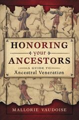 Honoring Your Ancestors: A Guide to Ancestral Veneration cena un informācija | Pašpalīdzības grāmatas | 220.lv