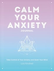 Calm Your Anxiety Journal: Take Control of Your Anxiety and Quiet Your Mind, Volume 12 cena un informācija | Pašpalīdzības grāmatas | 220.lv