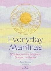 Everyday Mantras: 365 Affirmations for Happiness, Strength, and Peace cena un informācija | Pašpalīdzības grāmatas | 220.lv