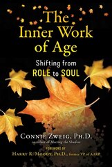 Inner Work of Age: Shifting from Role to Soul cena un informācija | Pašpalīdzības grāmatas | 220.lv