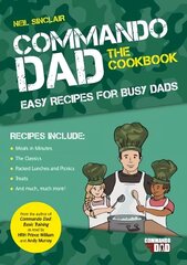 Commando Dad: The Cookbook: Easy Recipes for Busy Dads cena un informācija | Pašpalīdzības grāmatas | 220.lv
