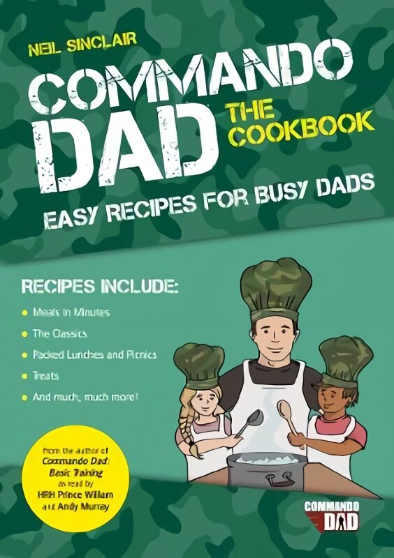 Commando Dad: The Cookbook: Easy Recipes for Busy Dads cena un informācija | Pašpalīdzības grāmatas | 220.lv