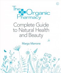 Organic Pharmacy Complete Guide to Natural Health and Beauty: The Complete Guide to Natural Health and Beauty New edition cena un informācija | Pašpalīdzības grāmatas | 220.lv