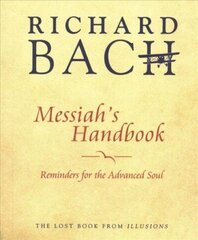 Messiah'S Handbook: Reminders for the Advanced Soul the Lost Book from Illusions цена и информация | Самоучители | 220.lv