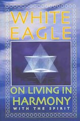 White Eagle on Living in Harmony with the Spirit цена и информация | Самоучители | 220.lv