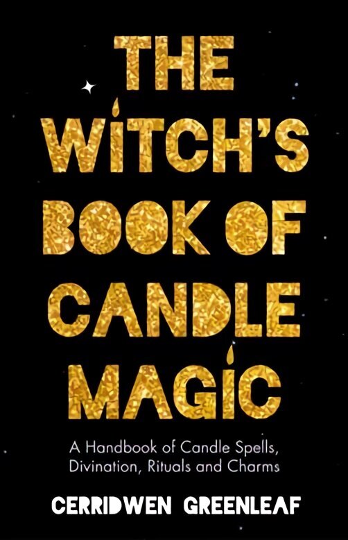 Witch's Book of Candle Magic: A Handbook of Candle Spells, Divination, Rituals and Charms цена и информация | Pašpalīdzības grāmatas | 220.lv