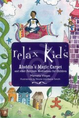 Relax Kids: Aladdin`s Magic Carpet - Let Snow White, the Wizard of Oz and other fairytale characters show you and your child how to meditate: Aladdin's Magic Carpet цена и информация | Самоучители | 220.lv