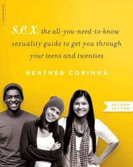 S.E.X., second edition: The All-You-Need-To-Know Sexuality Guide to Get You Through Your Teens and Twenties 2nd edition цена и информация | Самоучители | 220.lv