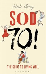 Sod Seventy!: The Guide to Living Well cena un informācija | Pašpalīdzības grāmatas | 220.lv