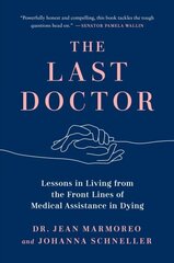 Last Doctor: Lessons in Living from the Front Lines of Medical Assistance in Dying cena un informācija | Pašpalīdzības grāmatas | 220.lv