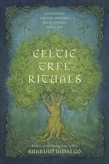 Celtic Tree Rituals: Ceremonies for the 13 Moon Months and a Day cena un informācija | Pašpalīdzības grāmatas | 220.lv