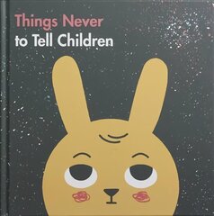 Things Never to Tell Children cena un informācija | Pašpalīdzības grāmatas | 220.lv