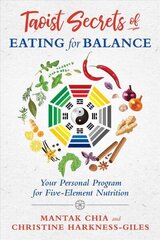 Taoist Secrets of Eating for Balance: Your Personal Program for Five-Element Nutrition cena un informācija | Pašpalīdzības grāmatas | 220.lv