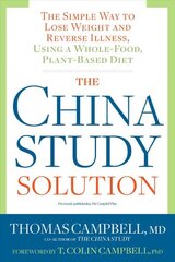 China Study Solution: The Simple Way to Lose Weight and Reverse Illness, Using a Whole-Food, Plant-Based Diet cena un informācija | Pašpalīdzības grāmatas | 220.lv