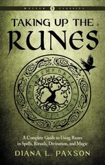 Taking Up the Runes: A Complete Guide to Using Runes in Spells, Rituals, Divination, and Magic Weiser Classics цена и информация | Самоучители | 220.lv