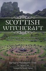 Scottish Witchcraft: A Complete Guide to Authentic Folklore, Spells, and Magickal Tools cena un informācija | Pašpalīdzības grāmatas | 220.lv