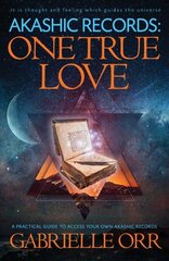 Akashic Records: One True Love: A Practical Guide to Access Your Own Akashic Records цена и информация | Самоучители | 220.lv