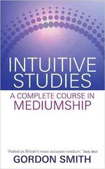 Intuitive Studies: A Complete Course in Mediumship цена и информация | Самоучители | 220.lv