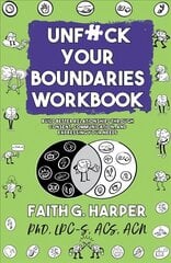 Unfuck Your Boundaries Workbook: Build Better Relationships Through Consent, Communication, and Expressing Your Needs Workbook cena un informācija | Pašpalīdzības grāmatas | 220.lv