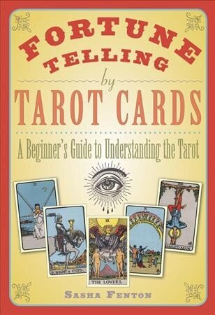Fortune Telling by Tarot Cards: A Beginner's Guide to Understanding the Tarot цена и информация | Pašpalīdzības grāmatas | 220.lv