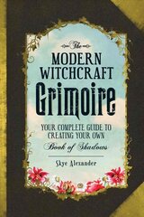 Modern Witchcraft Grimoire: Your Complete Guide to Creating Your Own Book of Shadows cena un informācija | Pašpalīdzības grāmatas | 220.lv