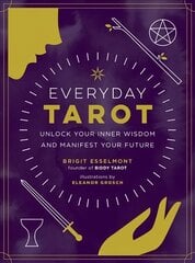 Everyday Tarot: Unlock Inner Wisdom and Manifest Your Future cena un informācija | Pašpalīdzības grāmatas | 220.lv