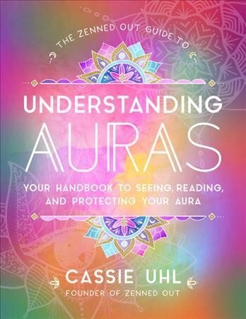 Zenned Out Guide to Understanding Auras: Your Handbook to Seeing, Reading, and Protecting Your Aura, Volume 1 cena un informācija | Pašpalīdzības grāmatas | 220.lv