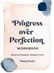 Progress Over Perfection Workbook: Practice Mindful Productivity cena un informācija | Pašpalīdzības grāmatas | 220.lv