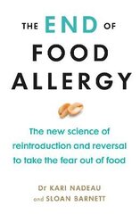 End of Food Allergy: The New Science of Reintroduction and Reversal to Take the Fear Out of Food cena un informācija | Pašpalīdzības grāmatas | 220.lv