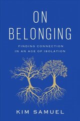 On Belonging: Finding Connection in an Age of Isolation цена и информация | Самоучители | 220.lv