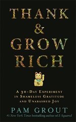Thank & Grow Rich: A 30-Day Experiment in Shameless Gratitude and Unabashed Joy cena un informācija | Pašpalīdzības grāmatas | 220.lv