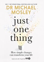 Just One Thing: How simple changes can transform your life: THE SUNDAY TIMES BESTSELLER цена и информация | Самоучители | 220.lv