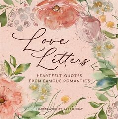 Love Letters: Heartfelt Quotes from Famous Romantics cena un informācija | Pašpalīdzības grāmatas | 220.lv