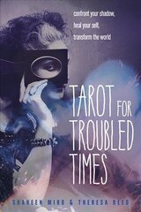 Tarot for Troubled Times: Confront Your Shadow, Heal Your Self, Transform the World cena un informācija | Pašpalīdzības grāmatas | 220.lv