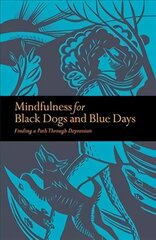 Mindfulness for Black Dogs & Blue Days: Finding a path through depression цена и информация | Самоучители | 220.lv