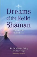 Dreams of the Reiki Shaman: Expanding Your Healing Power cena un informācija | Pašpalīdzības grāmatas | 220.lv