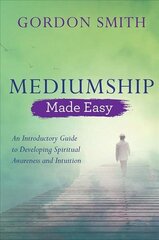 Mediumship Made Easy: An Introductory Guide to Developing Spiritual Awareness and Intuition cena un informācija | Pašpalīdzības grāmatas | 220.lv