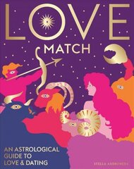 Love Match: An Astrological Guide to Love and Dating cena un informācija | Pašpalīdzības grāmatas | 220.lv