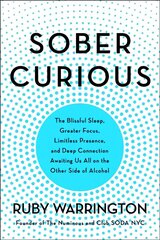 Sober Curious: The Blissful Sleep, Greater Focus, and Deep Connection Awaiting Us All on the Other Side of Alcohol cena un informācija | Pašpalīdzības grāmatas | 220.lv