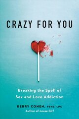 Crazy for You: Breaking the Spell of Sex and Love Addiction цена и информация | Самоучители | 220.lv