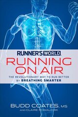 Runner's World Running on Air: The Revolutionary Way to Run Better by Breathing Smarter cena un informācija | Pašpalīdzības grāmatas | 220.lv
