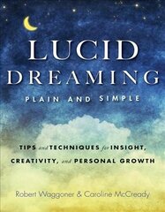 Lucid Dreaming, Plain and Simple: Tips and Techniques for Insight, Creativity, and Personal Growth цена и информация | Самоучители | 220.lv