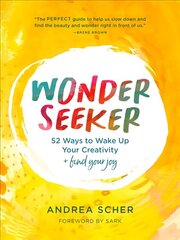 Wonder Seeker: 52 Ways to Wake Up Your Creativity and Find Your Joy cena un informācija | Pašpalīdzības grāmatas | 220.lv