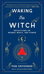 Waking the Witch: Reflections on Women, Magic, and Power cena un informācija | Pašpalīdzības grāmatas | 220.lv