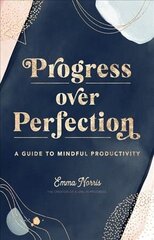 Progress Over Perfection: A Guide to Mindful Productivity, Volume 12 цена и информация | Самоучители | 220.lv