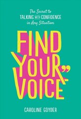 Find Your Voice: The Secret to Talking with Confidence in Any Situation цена и информация | Самоучители | 220.lv